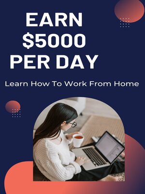 cover image of Earn $5000 Per Day Work From Home Learn Tips & Tricks About How to Earn Extra Money Work From Home As Freelancer